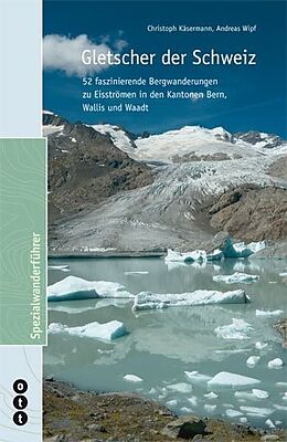 Kartonierter Einband Gletscher der Schweiz von Christoph Käsermann, Andreas Wipf