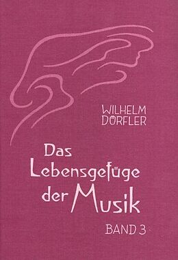Kartonierter Einband Das Lebensgefüge der Musik. Eine Gesamtheitserkenntnis ihre Wirkungskräfte von Wilhelm Dörfler