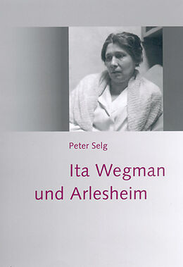 Fester Einband Ita Wegman und Arlesheim von Peter Selg