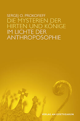 Kartonierter Einband Die Mysterien der Hirten und Könige im Lichte der Anthroposophie von Sergej O. Prokofieff