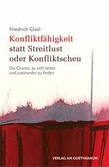 Kartonierter Einband (Kt) Konfliktfähigkeit statt Streitlust oder Konfliktscheu von Friedrich Glasl