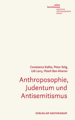 Kartonierter Einband Anthroposophie, Judentum und Antisemitismus von Constanza Kaliks, Peter Selg, Udi Levy