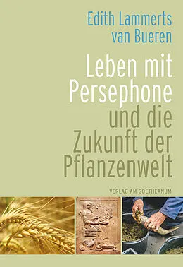 E-Book (pdf) Leben mit Persephone und die Zukunft der Pflanzenwelt von Edith Lammerts van Bueren