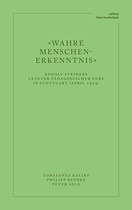 Kartonierter Einband «Wahre Menschen-Erkenntnis» von Constanza Kaliks, Peter Selg, Philipp Reubke