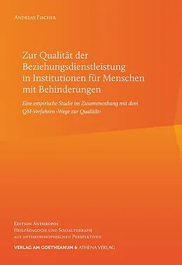 E-Book (pdf) Zur Qualität der Beziehungsdienstleistung in Institutionen für Menschen mit Behinderungen von Andreas Fischer