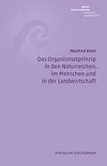 E-Book (pdf) Das Organismusprinzip in den Naturreichen, im Menschen und in der Landwirtschaft von Manfred Klett