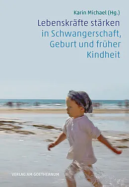 E-Book (pdf) Lebenskräfte stärken in Schwangerschaft, Geburt und früher Kindheit von 
