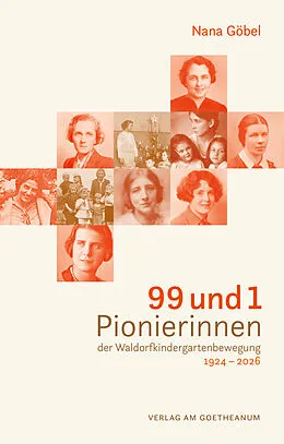 E-Book (pdf) 99 und 1 Pionierinnen der Waldorfkindergartenbewegung 1924  2026 von Nana Göbel