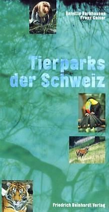 Fester Einband Tierparks der Schweiz von Franz Geiser, Annette Barkhausen