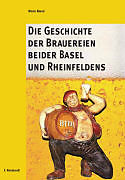 Fester Einband Die Geschichte der Brauereien beider Basel und Rheinfeldens von Mario Nanni