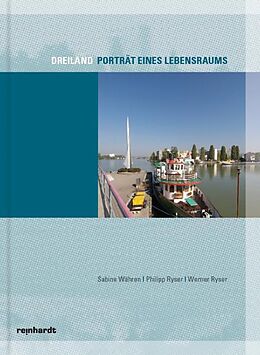 Fester Einband Dreiland - Porträt eines Lebensraums von Sabine Währen, Philipp Ryser, Werner Ryser