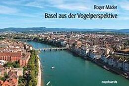 Fester Einband Basel aus der Vogelperspektive von Roger Mäder