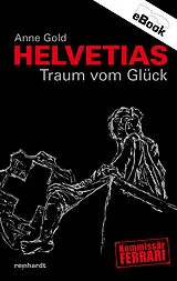 E-Book (epub) Helvetias Traum vom Glück von Anne Gold