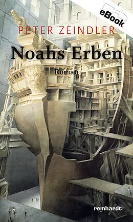 E-Book (epub) Noahs Erben von Peter Zeindler