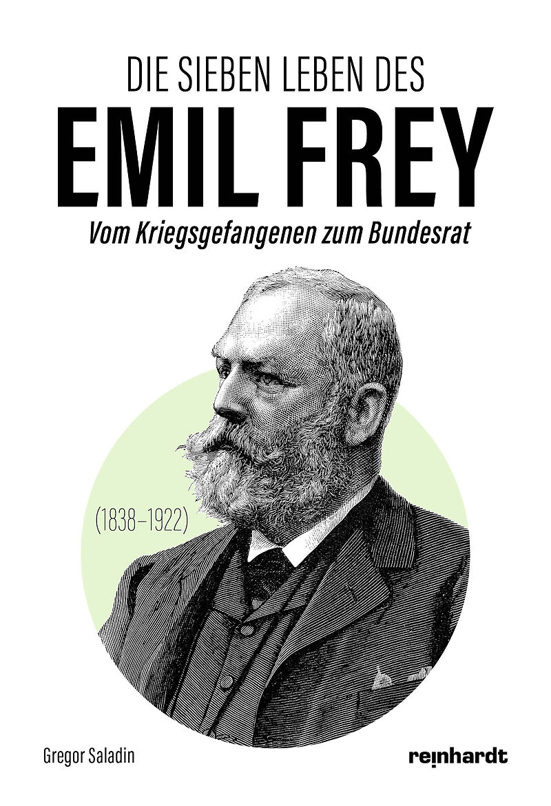 Die sieben Leben des Emil Frey (18381922)