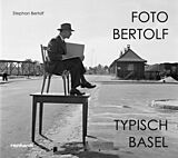 Fester Einband Foto Bertolf  typisch Basel von Stephan Bertolf