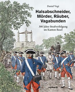 Fester Einband Halsabschneider, Mörder, Räuber, Vagabunden von Daniel Vogt