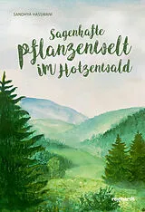 Paperback Sagenhafte Pflanzenwelt im Hotzenwald von Sandhya Hasswani