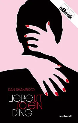 E-Book (epub) Liebe ist so ein Ding von Dan Shambicco