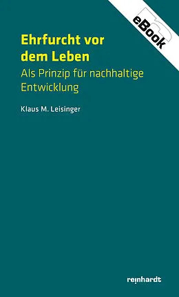 E-Book (epub) Ehrfurcht vor dem Leben von Klaus M. Leisinger