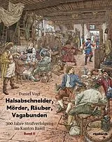 Fester Einband Halsabschneider, Mörder, Räuber, Vagabunden  Band II von Daniel Vogt