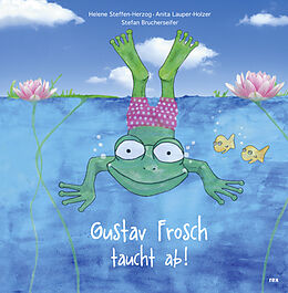 Fester Einband Gustav Frosch taucht ab! von Helene Steffen-Herzog, Anita Lauper-Holzer
