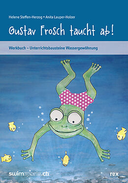Kartonierter Einband Werkbuch - Gustav Frosch taucht ab! von Helene Steffen-Herzog, Anita Lauper-Holzer