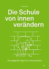 Kartonierter Einband Die Schule von innen verändern von Dani Burg