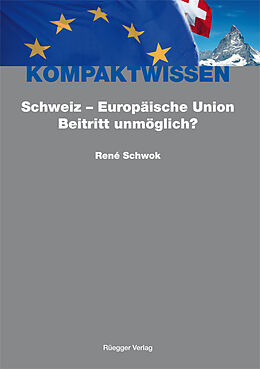 Kartonierter Einband Schweiz - Europäische Union: Beitritt unmöglich? von René Schwok