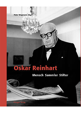 Kartonierter Einband Oskar Reinhart von Peter Wegmann, Roberto Bernhard, Matthias Frehner