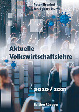 Kartonierter Einband Aktuelle Volkswirtschaftslehre 2020/2021 von Peter Eisenhut, Jan-Egbert Sturm, Jan-Egbert Sturm, Peter Eisenhut