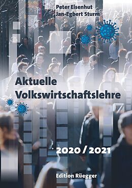 E-Book (pdf) Aktuelle Volkswirtschaftslehre 2020/2021 von Peter Eisenhut, Jan-Egbert Sturm, Jan-Egbert Sturm, Peter Eisenhut