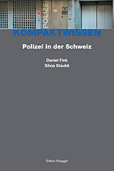 Kartonierter Einband Polizei in der Schweiz von Daniel Fink, Silvia Staubli