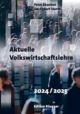 Kartonierter Einband Aktuelle Volkswirtschaftslehre 2024/2025 von Peter Eisenhut, Peter Eisenhut, Jan-Egbert Sturm, Jan-Egbert Sturm