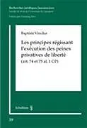 Kartonierter Einband Les principes régissant l'exécution des peines privatives de liberté von Baptiste Viredaz