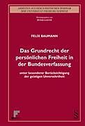 Kartonierter Einband Das Grundrecht der persönlichen Freiheit in der Bundesverfassung von Felix Baumann