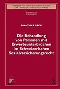 Kartonierter Einband Die Behandlung von Personen mit Erwerbsunterbrüchen im Schweizerischen Sozialversicherungsrecht von Franziska Grob