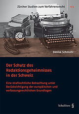 Kartonierter Einband Der Schutz des Redaktionsgeheimnisses in der Schweiz von Denise Schmohl