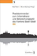 Kartonierter Einband Praxiskommentar zum Informations- und Datenschutzgesetz des Kantons Basel-Stadt (IDG) von 