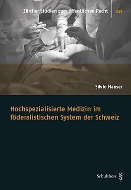 Kartonierter Einband Hochspezialisierte Medizin im föderalistischen System der Schweiz von Silvio Hauser