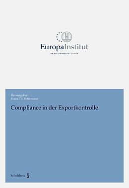 Kartonierter Einband Compliance in der Exportkontrolle von Frank Th. Petermann