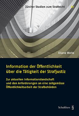 Kartonierter Einband Information der Öffentlichkeit über die Tätigkeit der Strafjustiz von Eliane Welte