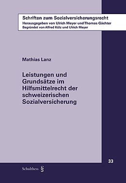 Kartonierter Einband Leistungen und Grundsätze im Hilfsmittelrecht der schweizerischen Sozialversicherung von Mathias Lanz