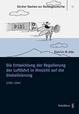 Kartonierter Einband Die Entwicklung der Regulierung der Luftfahrt in Hinsicht auf die Globalisierung von Dietrich W. Otto