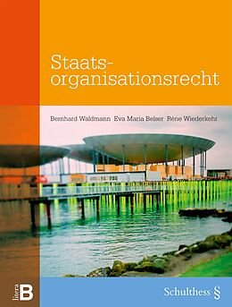 Kartonierter Einband Staatsorganisation (PrintPlu§) von Eva Maria Belser, Bernhard Waldmann, René Wiederkehr