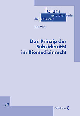 Kartonierter Einband Das Prinzip der Subsidiarität im Biomedizinrecht von Susan Maurer
