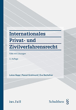 Kartonierter Einband Internationales Privat- und Zivilverfahrensrecht (PrintPlu§) von Lukas Bopp, Pascal Grolimund, Eva Bachofner