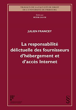 Kartonierter Einband La responsabilité délictuelle des fournisseurs d'hébergement et d'accès Internet von Julien Francey