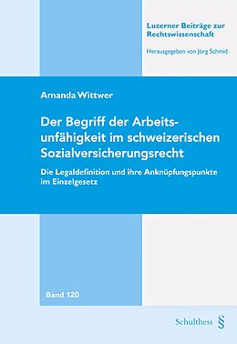 Kartonierter Einband Der Begriff der Arbeitsunfähigkeit im schweizerischen Sozialversicherungsrecht von Amanda Wittwer