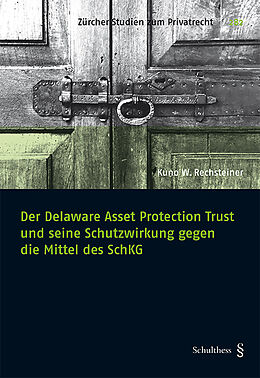 Kartonierter Einband Der Delaware Asset Protection Trust und seine Schutzwirkung gegen die Mittel des SchKG von Kuno W. Rechsteiner